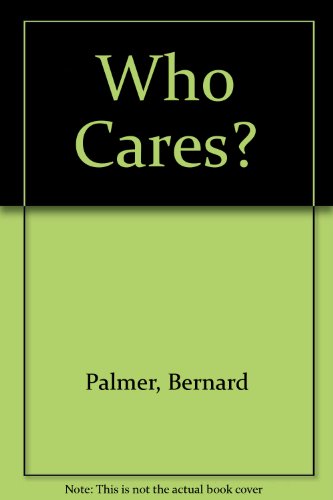 Who Cares? (9780551008373) by Bernard Palmer