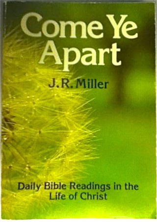9780551008830: Come Ye Apart: Daily Bible Readings in the Life of Christ