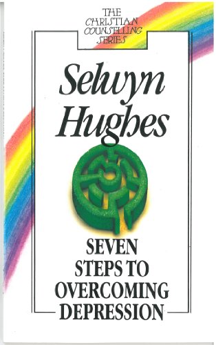 Seven Steps to Overcoming Depression The Christian counselling series - Hughes, Selwyn