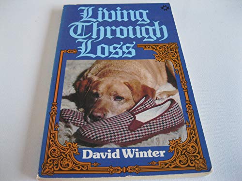 Living Through Loss - A Christian Approach to Bereavement (9780551009554) by David Winter
