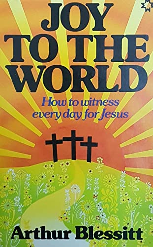 Joy to the World: How to Witness Every Day for Jesus (9780551009639) by Arthur Blessitt