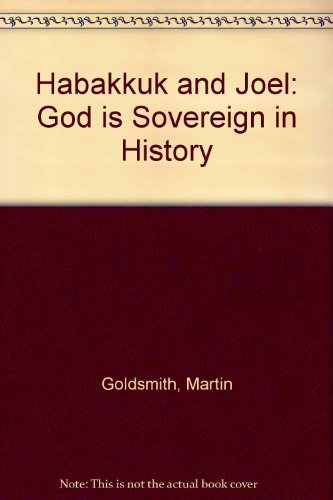 Habakkuk and Joel: God is Sovereign in History (9780551010222) by Goldsmith, Martin