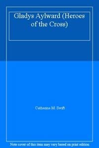 Stock image for Gladys Aylward (Heroes of the Cross) for sale by ThriftBooks-Dallas