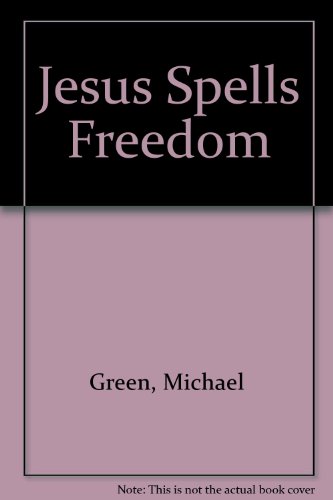 Jesus Spells Freedom (9780551011977) by Michael Green
