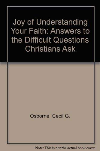 9780551012110: Joy of Understanding Your Faith: Answers to the Difficult Questions Christians Ask