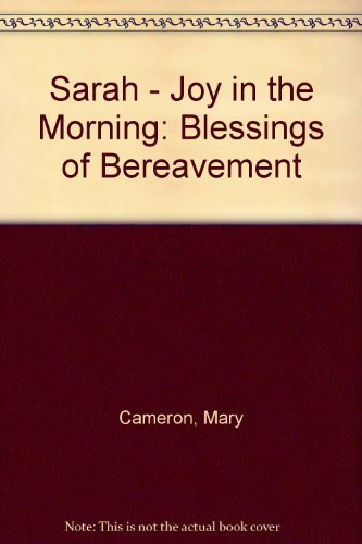 9780551012950: Sarah - Joy in the Morning: Blessings of Bereavement