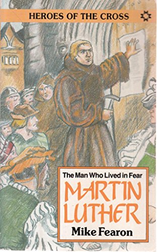 Beispielbild fr Martin Luther - The Man Who Lived in Fear: Heroes of the Cross zum Verkauf von Jagst Medienhaus