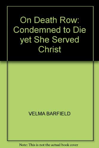 Stock image for On Death Row: Condemned to Die yet She Served Christ for sale by WorldofBooks