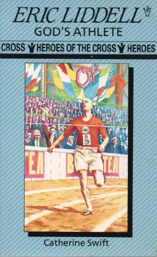 Stock image for Eric Liddell: God's Athlete (Heroes of the Cross) for sale by MusicMagpie