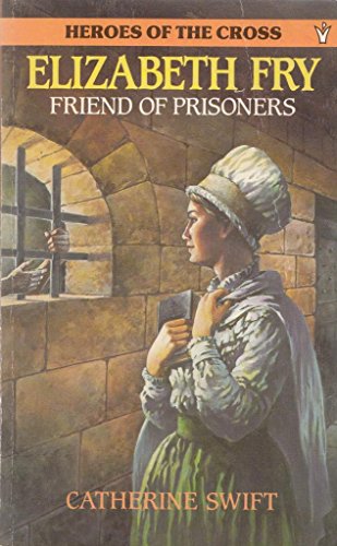 Stock image for Elizabeth Fry (Heroes of the Cross S.) for sale by Goldstone Books