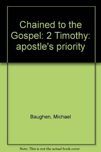 Stock image for Chained to the Gospel : 2 Timothy: Apostle's Priority for sale by The London Bookworm