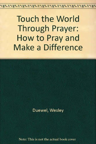 Beispielbild fr Touch the World Through Prayer: How to Pray and Make a Difference zum Verkauf von WorldofBooks