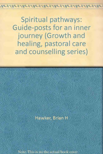 Beispielbild fr Spiritual pathways: Guide-posts for an inner journey (Growth and healing, pastoral care and counselling series) zum Verkauf von WorldofBooks