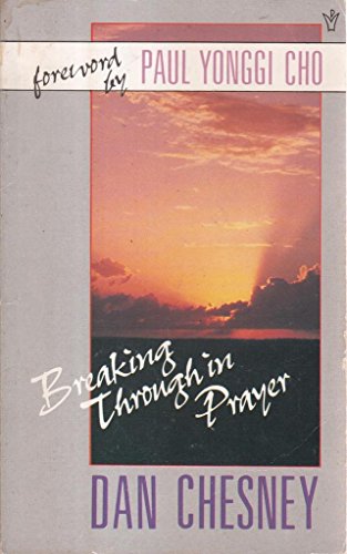 Beispielbild fr Breaking Through in Prayer zum Verkauf von Camp Popoki LLC dba Cozy Book Cellar