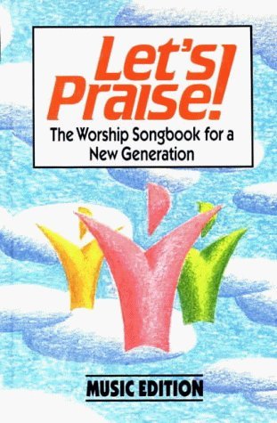 Stock image for Lets Praise: The Worship Songbook for a New Generation for sale by AwesomeBooks