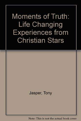 Beispielbild fr Moments of Truth: Life Changing Experiences from Christian Stars zum Verkauf von Reuseabook