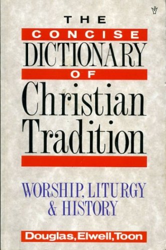 Imagen de archivo de The Concise Dictionary of the Christian Tradition: doctrine, liturgy, history a la venta por Reuseabook