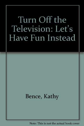 Beispielbild fr Turn Off the Television: Let's Have Fun Instead zum Verkauf von WorldofBooks