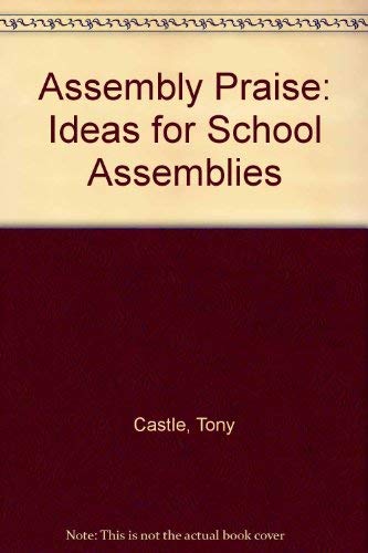 Imagen de archivo de Assembly Praise: Ideas for School Assemblies a la venta por Goldstone Books