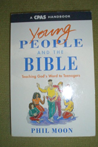 Stock image for Young People and the Bible: Teaching God's Word to Teenagers (CPAS Handbook S.) for sale by WorldofBooks