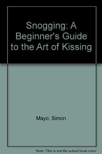 Beispielbild fr Snogging: A Beginner's Guide to the Art of Kissing zum Verkauf von WorldofBooks