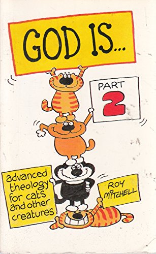 God Is...: Advanced Theology for Cats and Other Creatures (9780551024595) by Mitchell, Roy