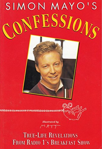 Stock image for Simon Mayo's Confessions: True Life Revelations from Radio 1's Breakfast Show for sale by SecondSale