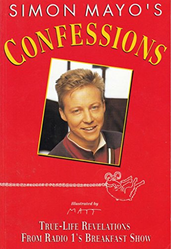 9780551024984: Simon Mayo's Confessions: True Life Revelations from Radio 1's Breakfast Show