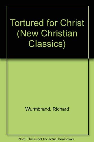 9780551025653: Tortured for Christ (New Christian Classics)