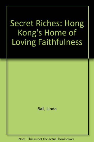 Imagen de archivo de Secret Riches: Hong Kong's Home of Loving Faithfulness a la venta por WorldofBooks