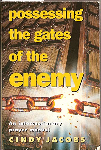 Stock image for Possessing the Gates of the Enemy: An Intercessionary Prayer Manual for sale by WorldofBooks