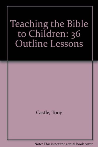 9780551026599: Teaching the Bible to Children: 36 Outline Lessons
