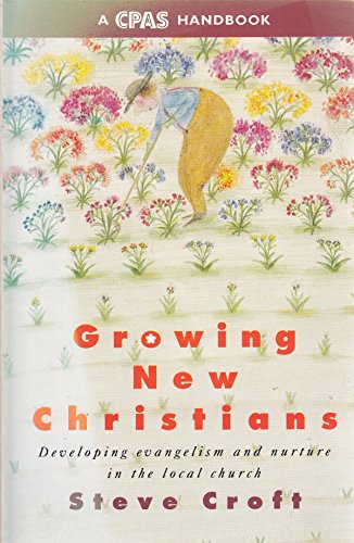 Imagen de archivo de Growing New Christians: Evangelism and Nurture in the Local Church (CPAS Handbook S.) a la venta por WorldofBooks