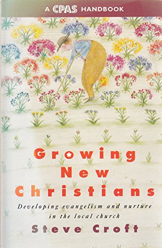 Stock image for Growing New Christians: Evangelism and Nurture in the Local Church (CPAS Handbook S.) for sale by WorldofBooks