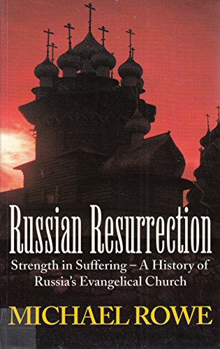 Stock image for Russian Resurrection: Strength in Suffering, a History of Russia's Evangelical Church for sale by ThriftBooks-Atlanta