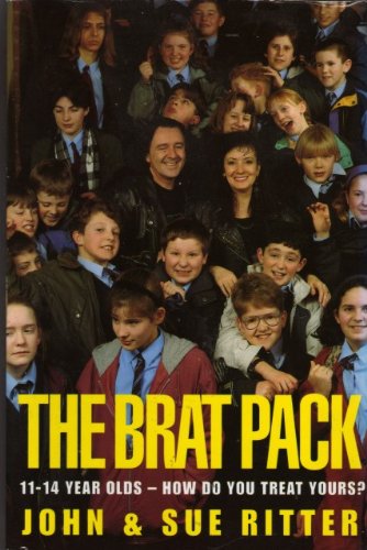 The Brat Pack: 11-14 Year Olds - How Do You Treat Yours? (9780551027572) by Ritter, John; Ritter, Sue