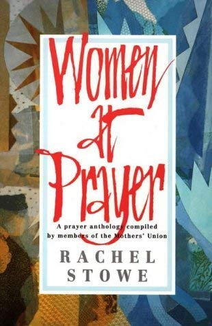 Beispielbild fr Women at Prayer: Day-by-day Prayers for Every Woman Stowe, Rachel zum Verkauf von Re-Read Ltd