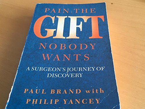 Stock image for Pain: The Gift Nobody Wants - Memoirs of the Worlds Leading Leprosy Surgeon for sale by Reuseabook