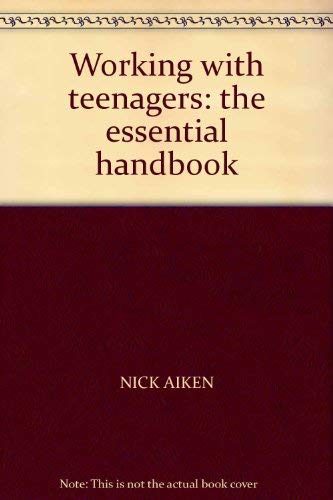 Working with Teenagers: The Essential Handbook (9780551028173) by Nick Aiken