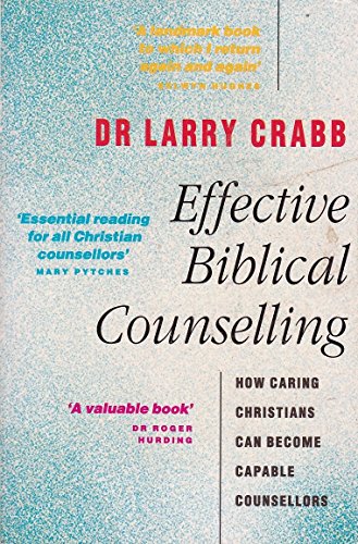 Effective Biblical Counselling: How Caring Christians Can Become Capable Counsellors (9780551028913) by Crabb, Larry