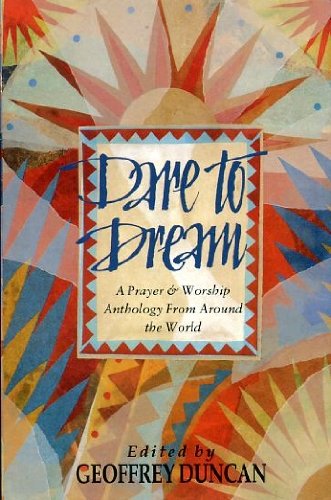 Stock image for Dare to Dream: A Prayer and Worship Anthology from Around the World for sale by Anybook.com