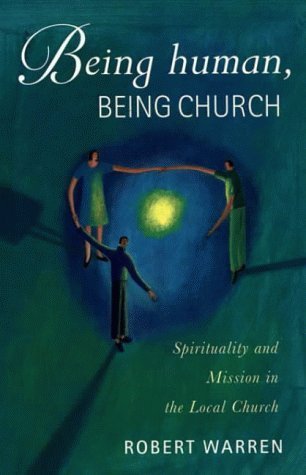 Stock image for Being Human, Being Church: Spirituality and Mission in the Local Church for sale by WorldofBooks