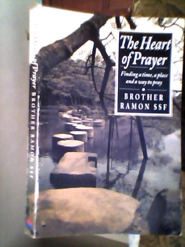 Beispielbild fr The Heart of Prayer: Finding a Time, a Place and a Way to Pray zum Verkauf von AwesomeBooks