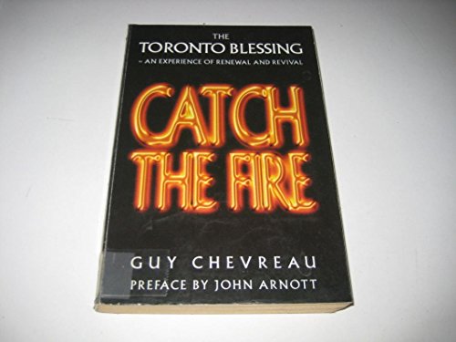 Imagen de archivo de Catch the fire: The Toronto blessing : an experience of renewal and revival a la venta por Zoom Books Company