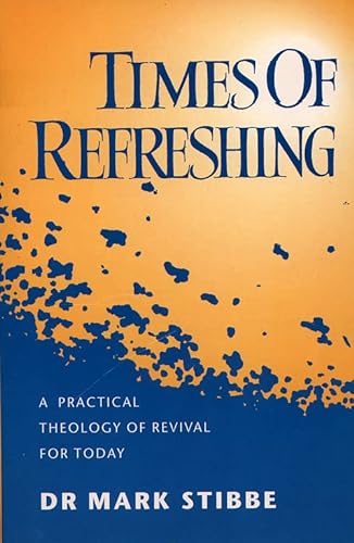 9780551029590: Times of Refreshing: A Practical Theology of Revival for Today