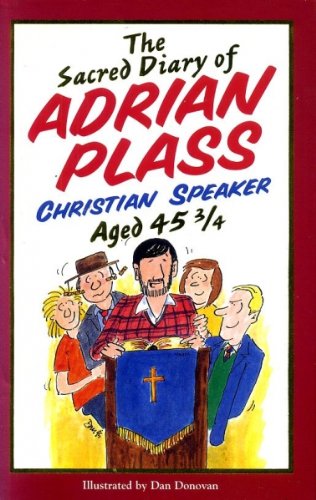 Stock image for The Sacred Diary of Adrian Plass Christian Speaker Aged 45 3/4 for sale by The Print Room