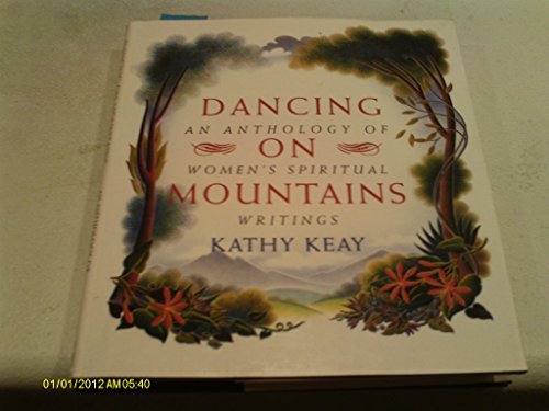 Beispielbild fr Dancing on Mountains: An Anthology of Women's Spiritual Writings zum Verkauf von Orion Tech