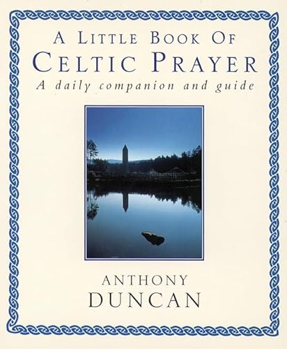 Imagen de archivo de A Little Book of Celtic Prayer : A Daily Companion and Guide a la venta por Better World Books
