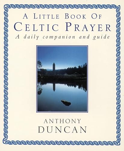 Stock image for A Little Book of Celtic Prayer : A Daily Companion and Guide for sale by Better World Books