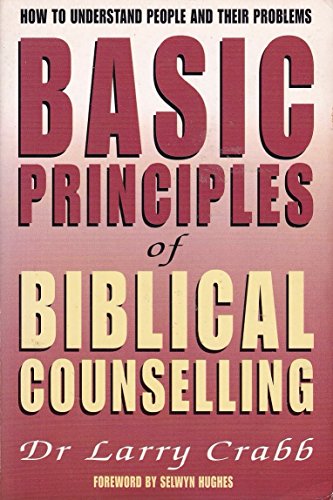 Basic Principles of Biblical Counselling (9780551031005) by Larry Crabb